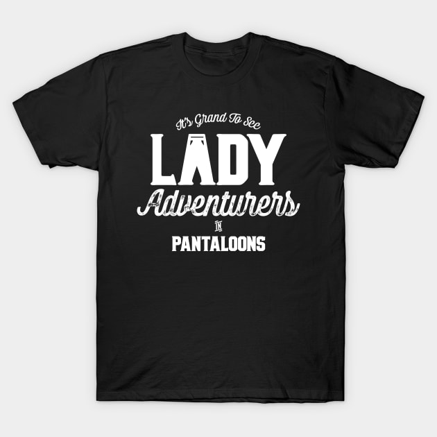 It's Grand To See Lady Adventurers In Pantaloons T-Shirt T-Shirt by NotWithGnomes